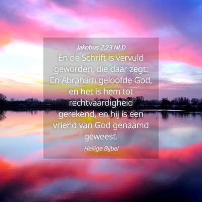 Picture 04 - Jakobus 2:23 NLD - En de Schrift is vervuld geworden, die daar zegt: - Bible Verse Picture