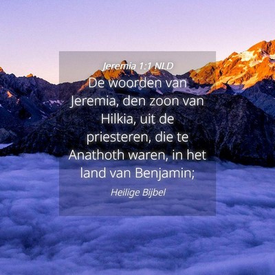 Picture 04 - Jeremia 1:1 NLD - De woorden van Jeremia, den zoon van Hilkia, uit - Bible Verse Picture