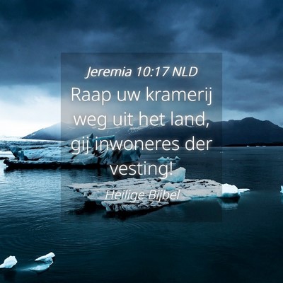 Picture 04 - Jeremia 10:17 NLD - Raap uw kramerij weg uit het land, gij inwoneres - Bible Verse Picture