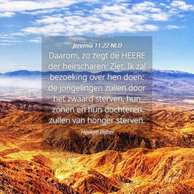 Picture 04 - Jeremia 11:22 NLD - Daarom, zo zegt de HEERE der heirscharen: Ziet, - Bible Verse Picture