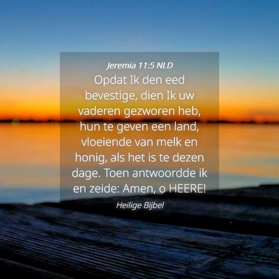 Picture 04 - Jeremia 11:5 NLD - Opdat Ik den eed bevestige, dien Ik uw vaderen - Bible Verse Picture