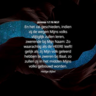 Picture 04 - Jeremia 12:16 NLD - En het zal geschieden, indien zij de wegen Mijns - Bible Verse Picture