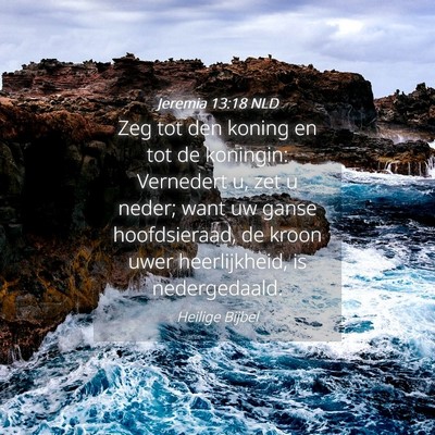 Picture 04 - Jeremia 13:18 NLD - Zeg tot den koning en tot de koningin: Vernedert - Bible Verse Picture