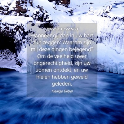 Picture 04 - Jeremia 13:22 NLD - Wanneer gij dan in uw hart zult zeggen: Waarom - Bible Verse Picture