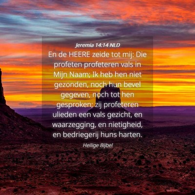 Picture 04 - Jeremia 14:14 NLD - En de HEERE zeide tot mij: Die profeten - Bible Verse Picture