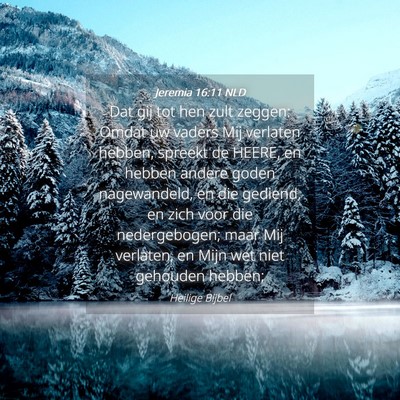 Picture 04 - Jeremia 16:11 NLD - Dat gij tot hen zult zeggen: Omdat uw vaders Mij - Bible Verse Picture