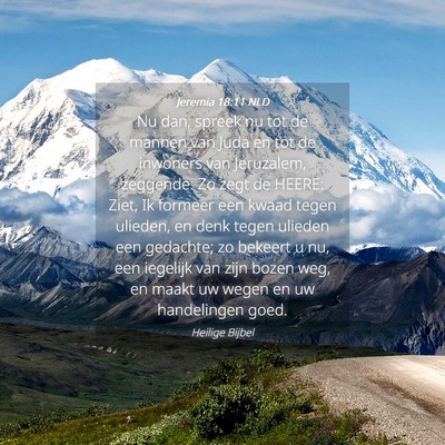 Picture 04 - Jeremia 18:11 NLD - Nu dan, spreek nu tot de mannen van Juda en tot - Bible Verse Picture