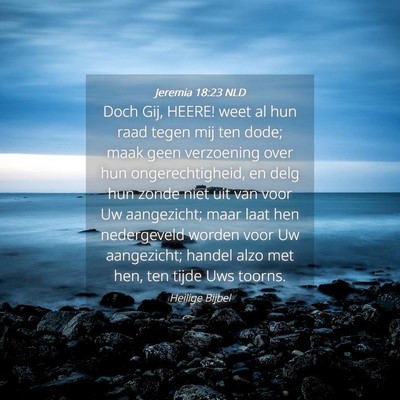 Picture 04 - Jeremia 18:23 NLD - Doch Gij, HEERE! weet al hun raad tegen mij ten - Bible Verse Picture
