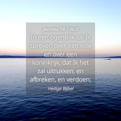 Picture 04 - Jeremia 18:7 NLD - In een ogenblik zal Ik spreken over een volk en - Bible Verse Picture