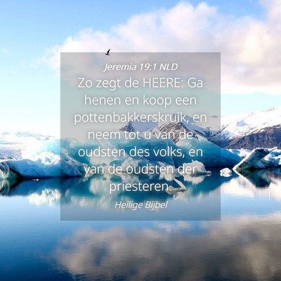 Picture 04 - Jeremia 19:1 NLD - Zo zegt de HEERE: Ga henen en koop een - Bible Verse Picture