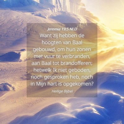 Picture 04 - Jeremia 19:5 NLD - Want zij hebben de hoogten van Baal gebouwd, om - Bible Verse Picture