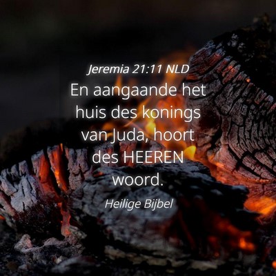 Picture 04 - Jeremia 21:11 NLD - En aangaande het huis des konings van Juda, hoort - Bible Verse Picture