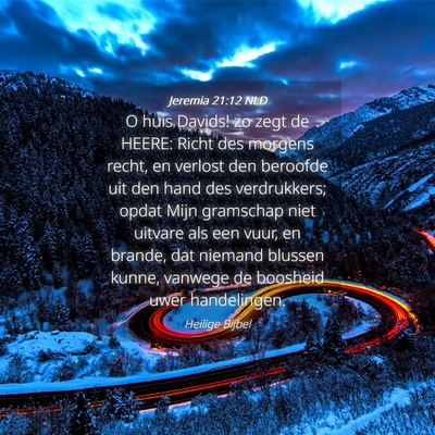 Picture 04 - Jeremia 21:12 NLD - O huis Davids! zo zegt de HEERE: Richt des - Bible Verse Picture