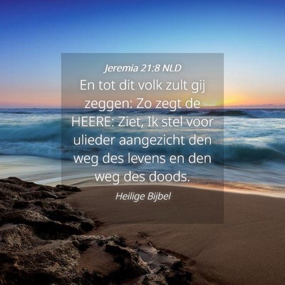 Picture 04 - Jeremia 21:8 NLD - En tot dit volk zult gij zeggen: Zo zegt de - Bible Verse Picture