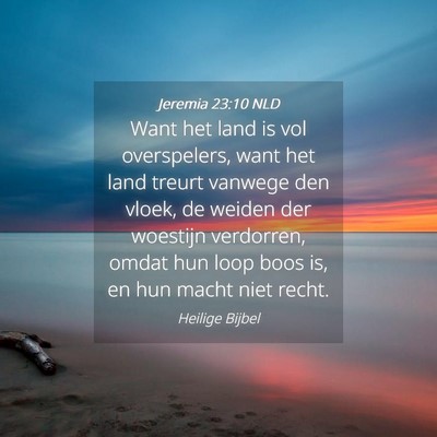 Picture 04 - Jeremia 23:10 NLD - Want het land is vol overspelers, want het land - Bible Verse Picture