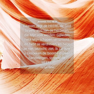 Picture 04 - Jeremia 23:2 NLD - Daarom zegt de HEERE, de God Israels, alzo van de - Bible Verse Picture