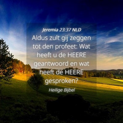 Picture 04 - Jeremia 23:37 NLD - Aldus zult gij zeggen tot den profeet: Wat heeft - Bible Verse Picture