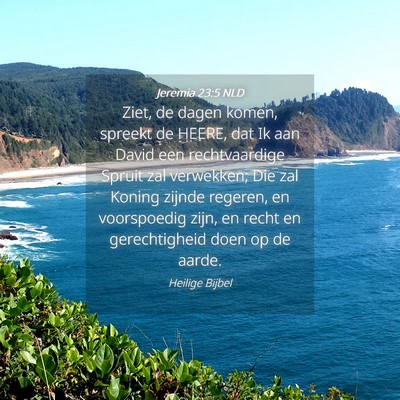 Picture 04 - Jeremia 23:5 NLD - Ziet, de dagen komen, spreekt de HEERE, dat Ik - Bible Verse Picture