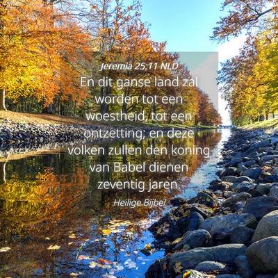 Picture 04 - Jeremia 25:11 NLD - En dit ganse land zal worden tot een woestheid, - Bible Verse Picture