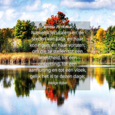 Picture 04 - Jeremia 25:18 NLD - Namelijk Jeruzalem en de steden van Juda, en haar - Bible Verse Picture
