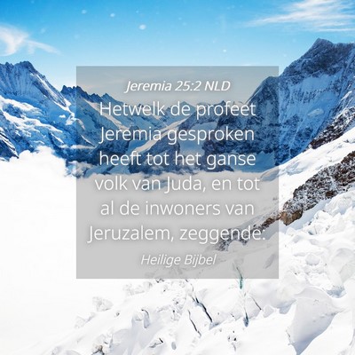 Picture 04 - Jeremia 25:2 NLD - Hetwelk de profeet Jeremia gesproken heeft tot - Bible Verse Picture