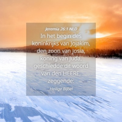 Picture 04 - Jeremia 26:1 NLD - In het begin des koninkrijks van Jojakim, den - Bible Verse Picture