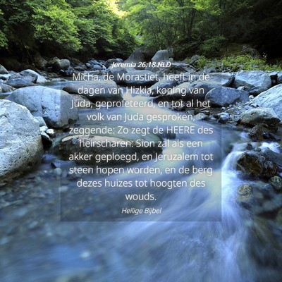 Picture 04 - Jeremia 26:18 NLD - Micha, de Morastiet, heeft in de dagen van - Bible Verse Picture