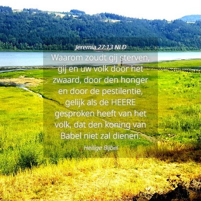 Picture 04 - Jeremia 27:13 NLD - Waarom zoudt gij sterven, gij en uw volk door het - Bible Verse Picture