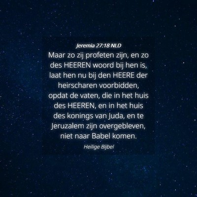 Picture 04 - Jeremia 27:18 NLD - Maar zo zij profeten zijn, en zo des HEEREN woord - Bible Verse Picture