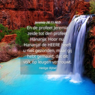 Picture 04 - Jeremia 28:15 NLD - En de profeet Jeremia zeide tot den profeet - Bible Verse Picture