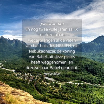 Picture 04 - Jeremia 28:3 NLD - In nog twee volle jaren zal Ik tot deze plaats - Bible Verse Picture