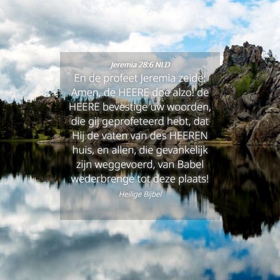 Picture 04 - Jeremia 28:6 NLD - En de profeet Jeremia zeide: Amen, de HEERE doe - Bible Verse Picture