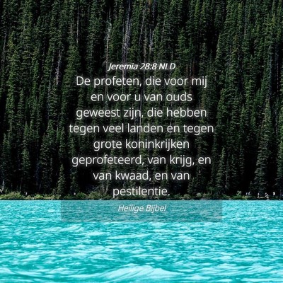 Picture 04 - Jeremia 28:8 NLD - De profeten, die voor mij en voor u van ouds - Bible Verse Picture
