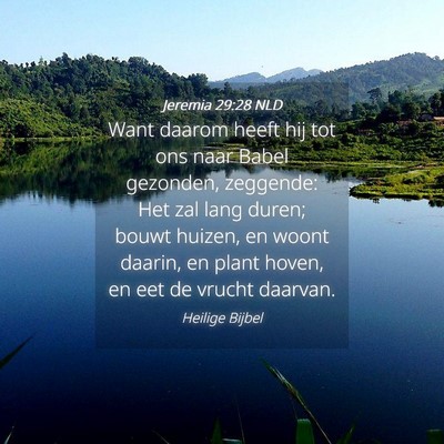 Picture 04 - Jeremia 29:28 NLD - Want daarom heeft hij tot ons naar Babel - Bible Verse Picture