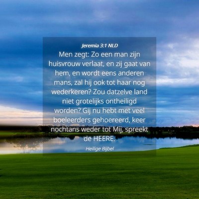 Picture 04 - Jeremia 3:1 NLD - Men zegt: Zo een man zijn huisvrouw verlaat, en - Bible Verse Picture