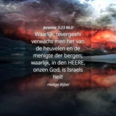 Picture 04 - Jeremia 3:23 NLD - Waarlijk, tevergeefs verwacht men het van de - Bible Verse Picture