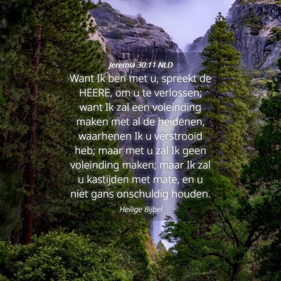 Picture 04 - Jeremia 30:11 NLD - Want Ik ben met u, spreekt de HEERE, om u te - Bible Verse Picture