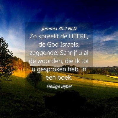 Picture 04 - Jeremia 30:2 NLD - Zo spreekt de HEERE, de God Israels, zeggende: - Bible Verse Picture