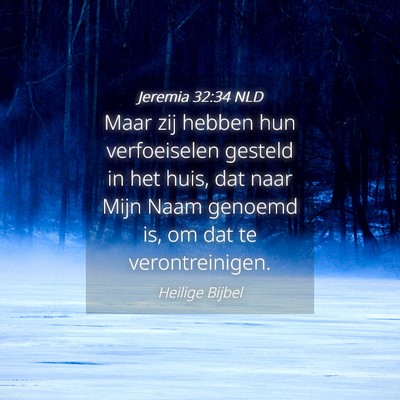 Picture 04 - Jeremia 32:34 NLD - Maar zij hebben hun verfoeiselen gesteld in het - Bible Verse Picture