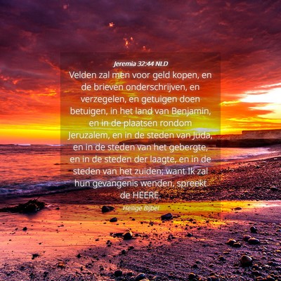 Picture 04 - Jeremia 32:44 NLD - Velden zal men voor geld kopen, en de brieven - Bible Verse Picture