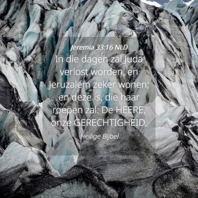 Picture 04 - Jeremia 33:16 NLD - In die dagen zal Juda verlost worden, en - Bible Verse Picture