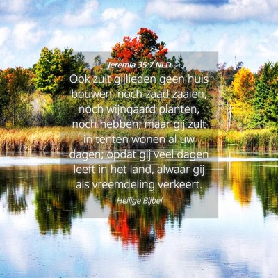 Picture 04 - Jeremia 35:7 NLD - Ook zult gijlieden geen huis bouwen, noch zaad - Bible Verse Picture