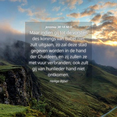 Picture 04 - Jeremia 38:18 NLD - Maar indien gij tot de vorsten des konings van - Bible Verse Picture