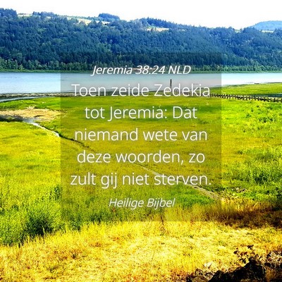 Picture 04 - Jeremia 38:24 NLD - Toen zeide Zedekia tot Jeremia: Dat niemand wete - Bible Verse Picture