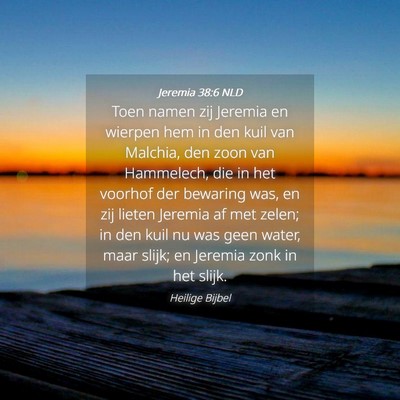 Picture 04 - Jeremia 38:6 NLD - Toen namen zij Jeremia en wierpen hem in den kuil - Bible Verse Picture
