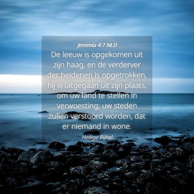 Picture 04 - Jeremia 4:7 NLD - De leeuw is opgekomen uit zijn haag, en de - Bible Verse Picture