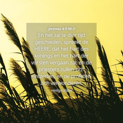 Picture 04 - Jeremia 4:9 NLD - En het zal te dier tijd geschieden, spreekt de - Bible Verse Picture