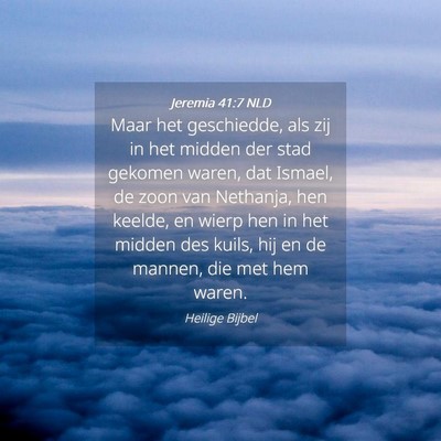 Picture 04 - Jeremia 41:7 NLD - Maar het geschiedde, als zij in het midden der - Bible Verse Picture