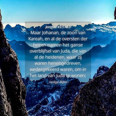 Picture 04 - Jeremia 43:5 NLD - Maar Johanan, de zoon van Kareah, en al de - Bible Verse Picture