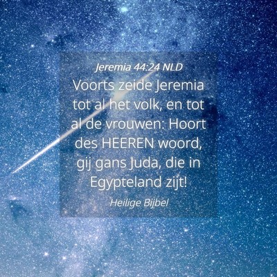 Picture 04 - Jeremia 44:24 NLD - Voorts zeide Jeremia tot al het volk, en tot al - Bible Verse Picture